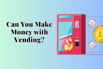 Can You Make Money with Vending?
