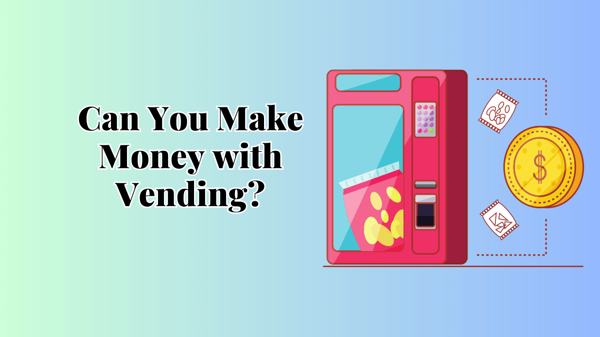 Can You Make Money with Vending?