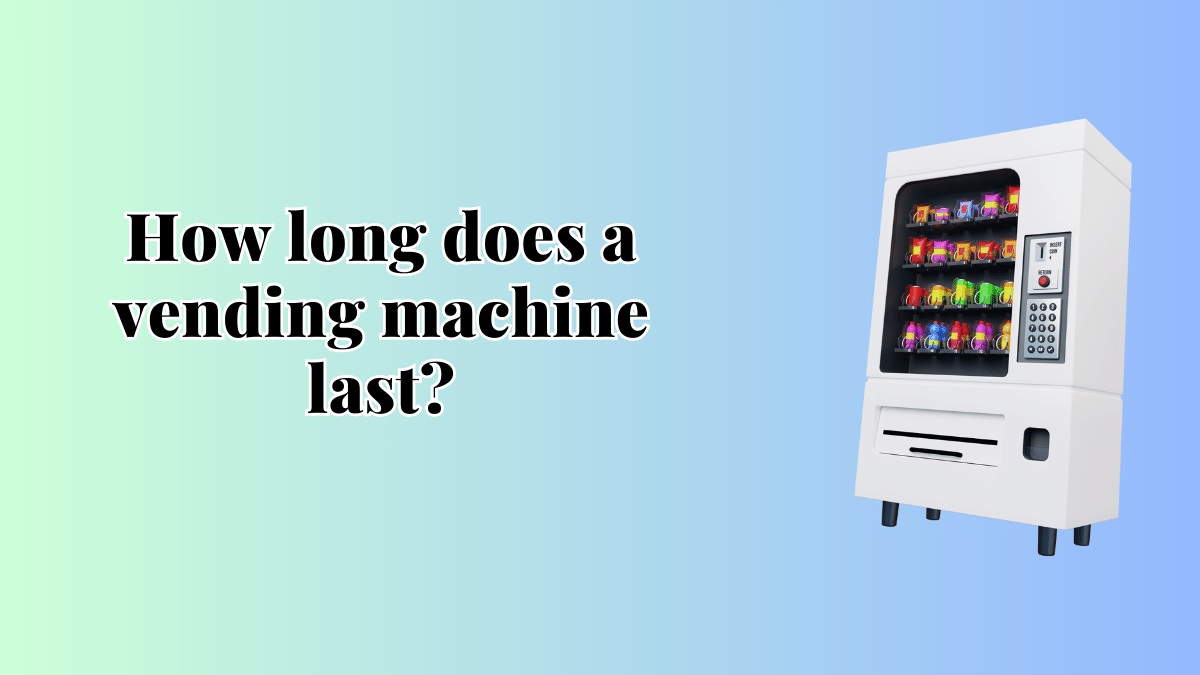 How long does a vending machine last?