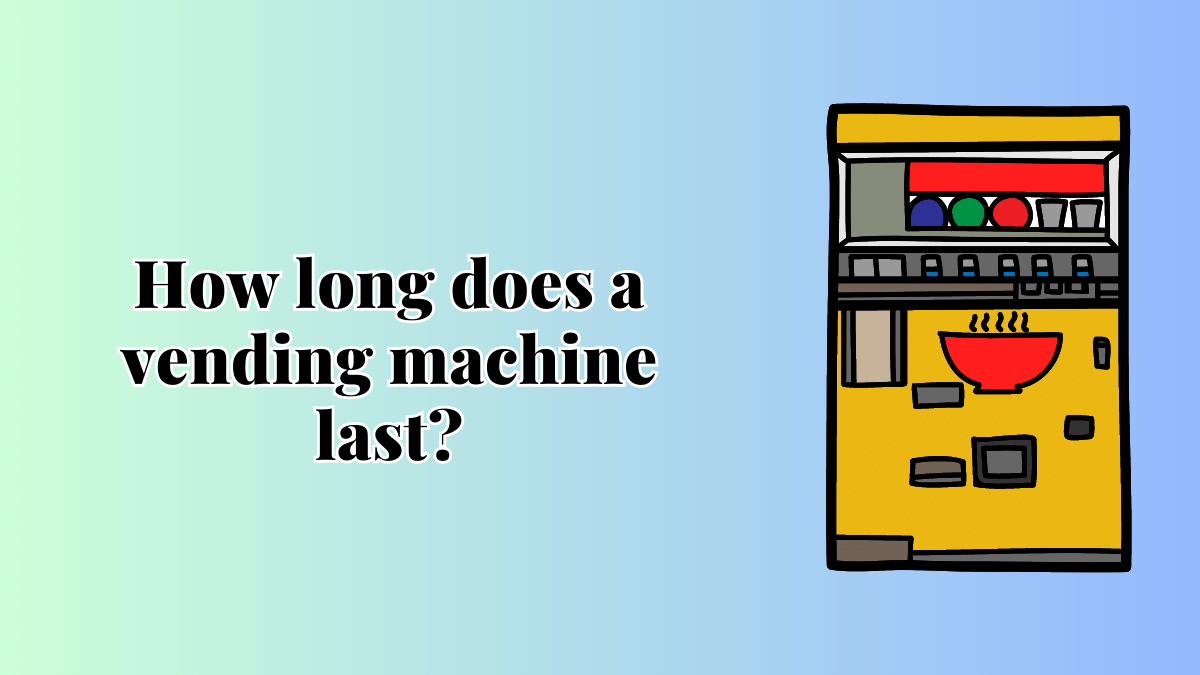 How long does a vending machine last
