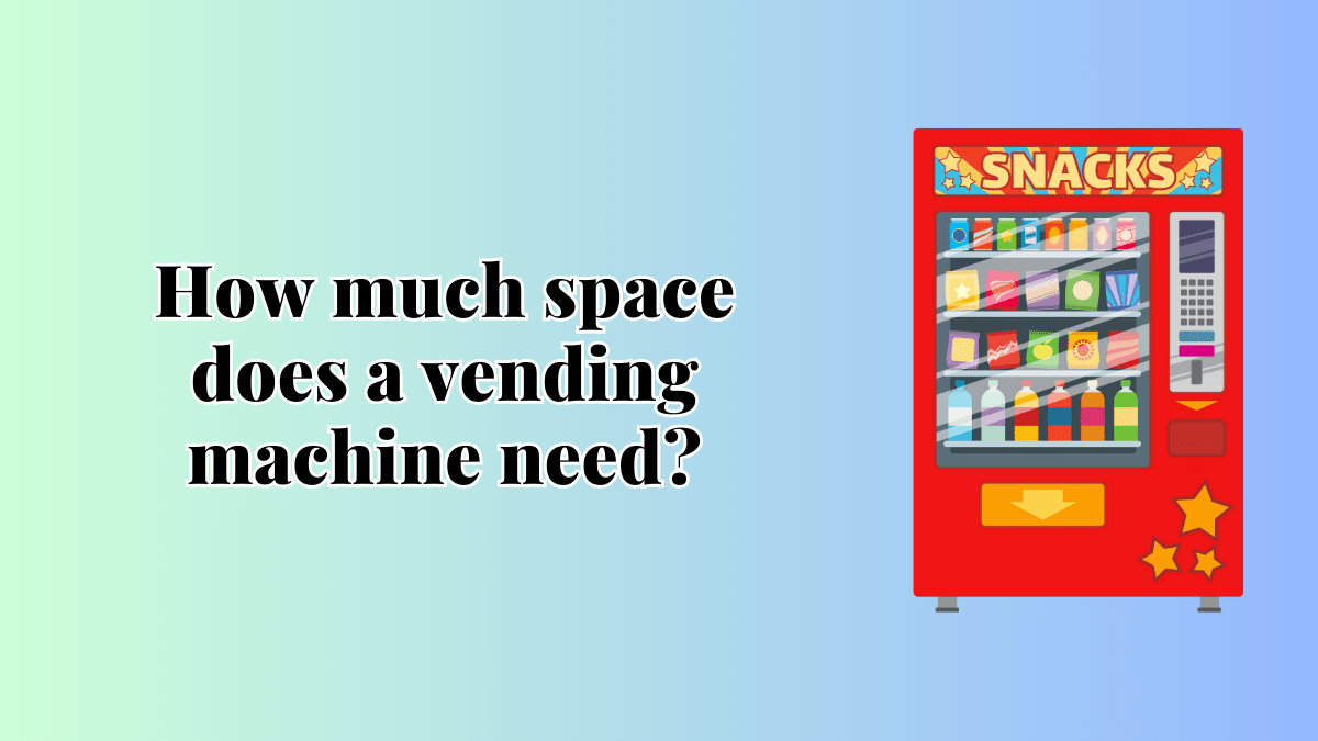 space does a vending machine need