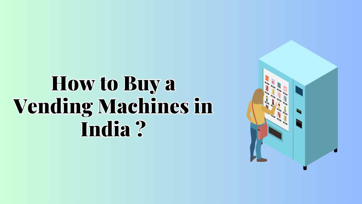 How to Buy Vending Machines
