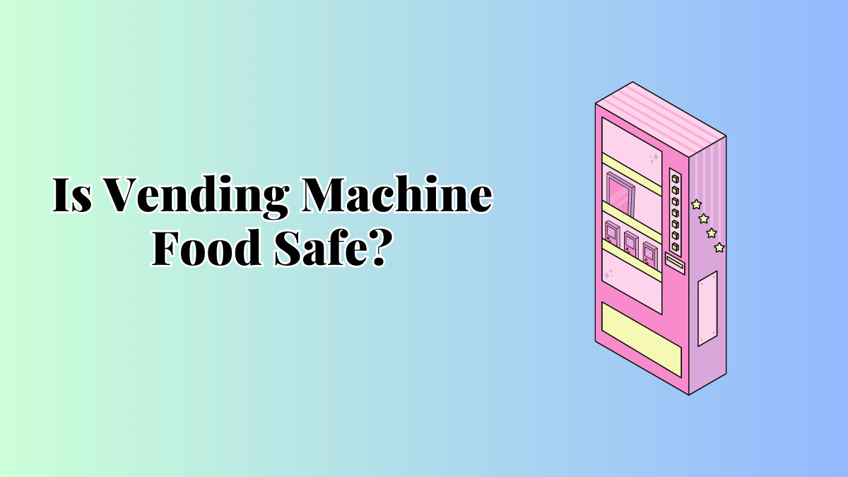vending machine food safe