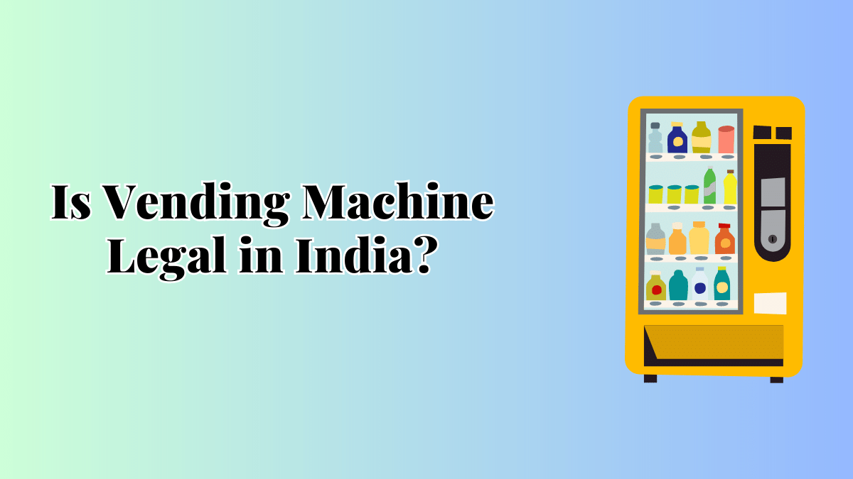 Is Vending Machine Legal in India?