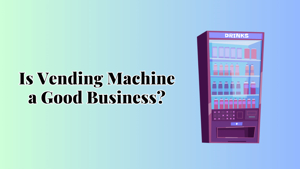 vending machine a good business