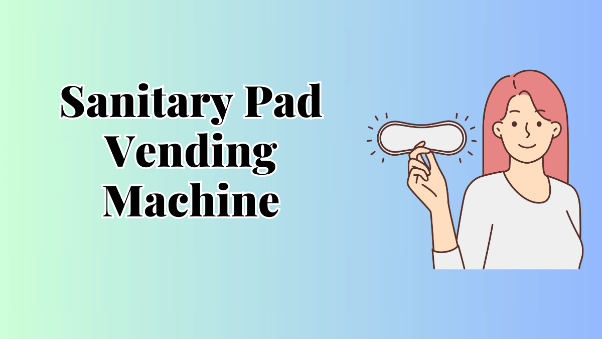 Sanitary pad vending machines