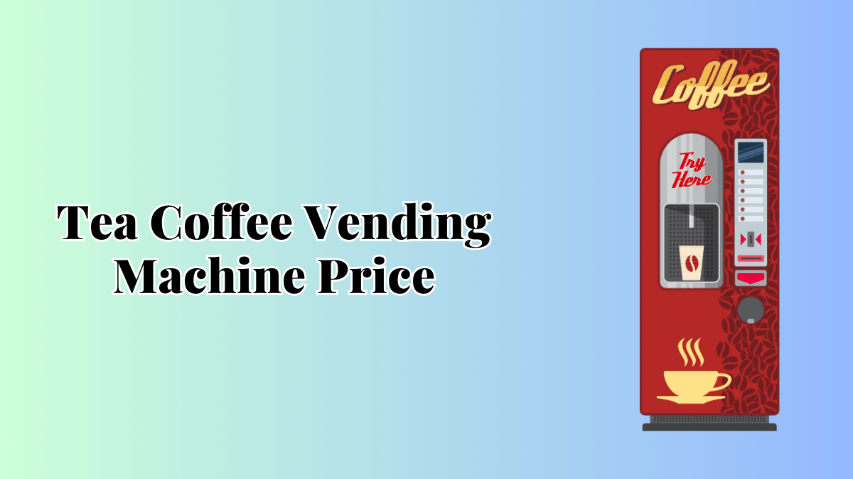 Tea Coffee Vending Machine Price