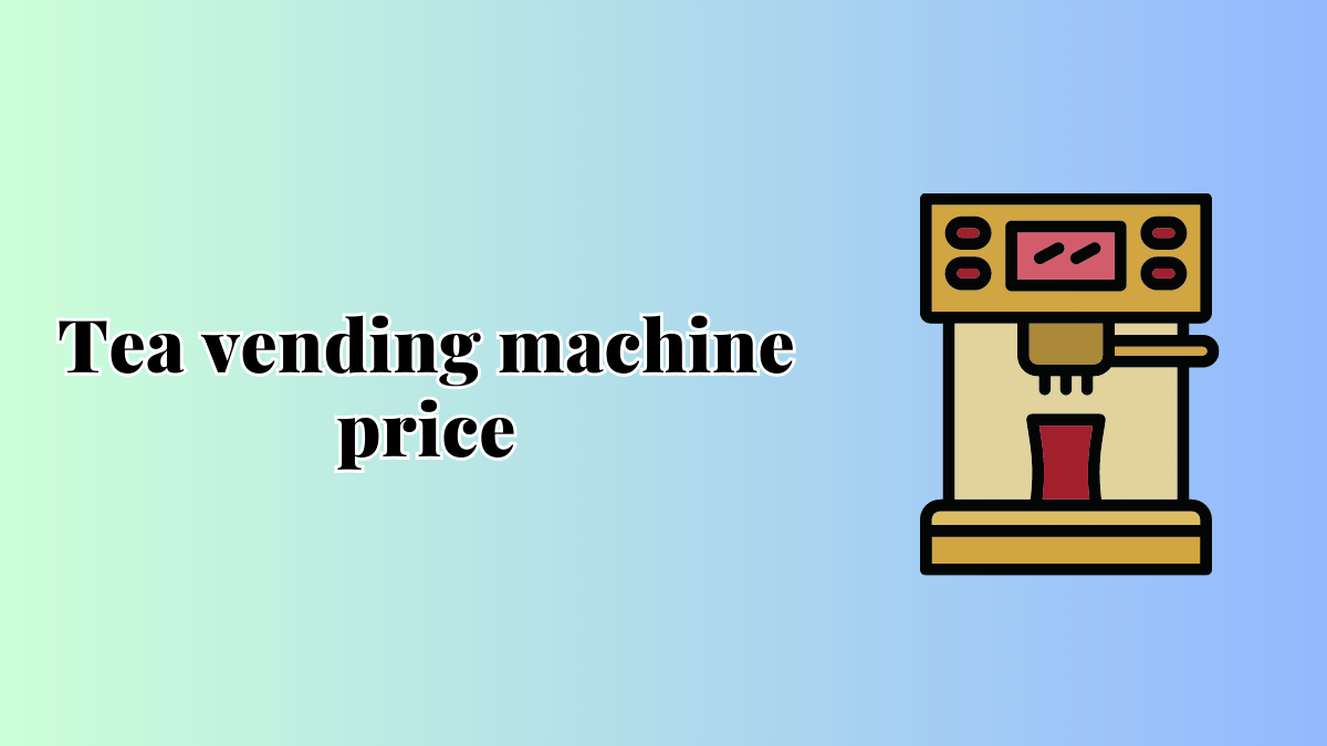 Tea vending machine price