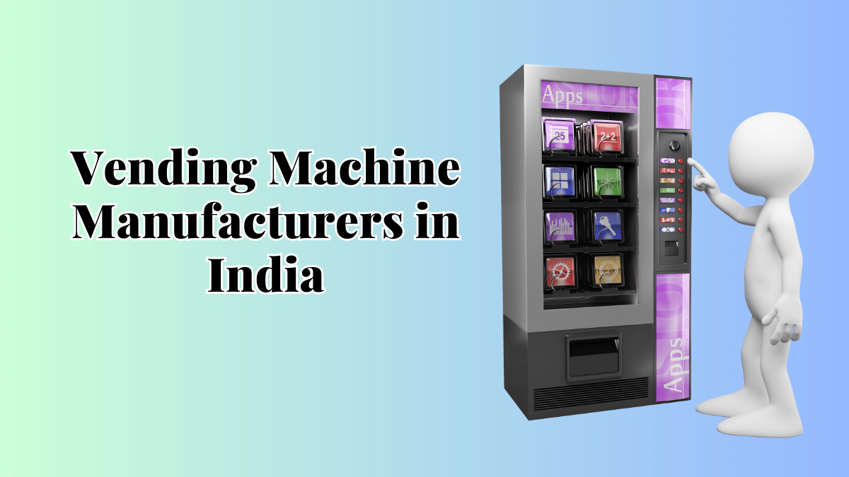 Vending Machine Manufacturers in India