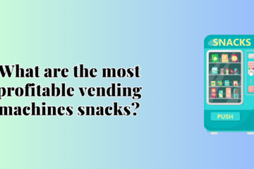 What are the most profitable vending machines snacks?