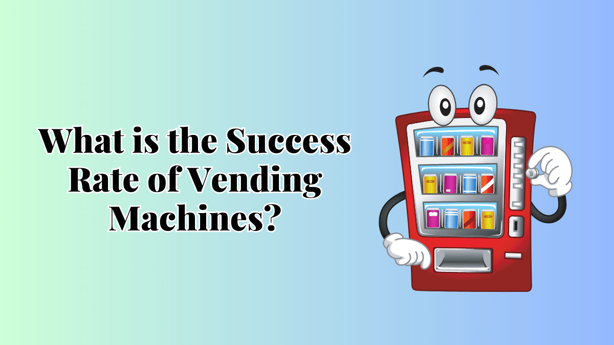 What is the Success Rate of Vending Machines?