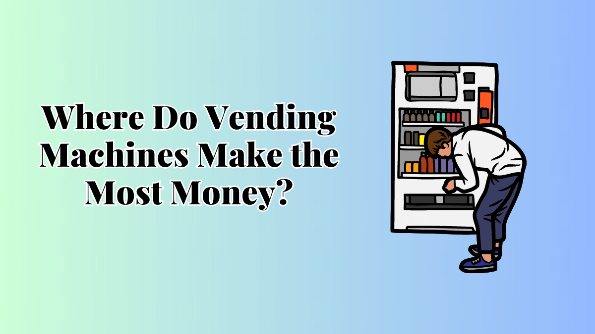 vending machines make the most money
