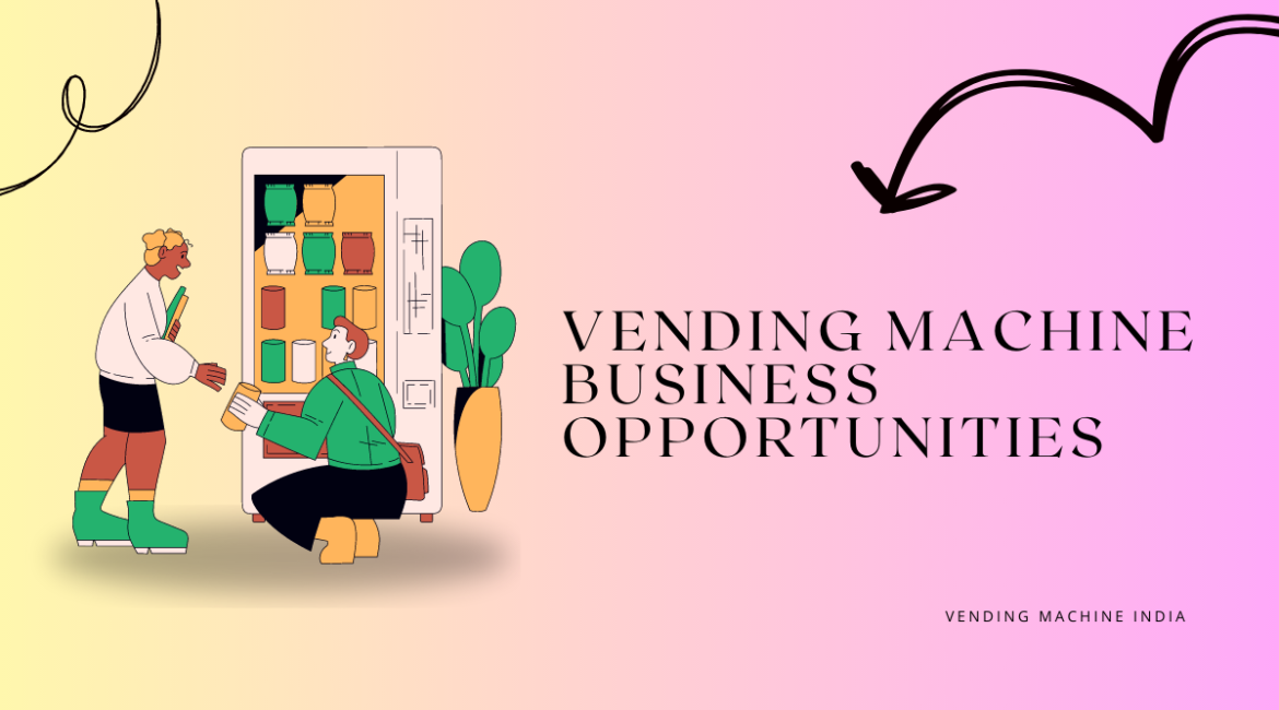 Vending Machine Business Opportunities