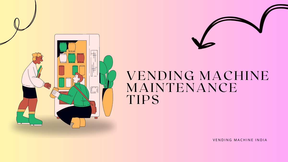 Vending Machine Maintenance tips