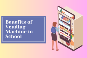Benefits of Vending Machine in School