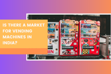 Is There a Market for Vending Machines in India