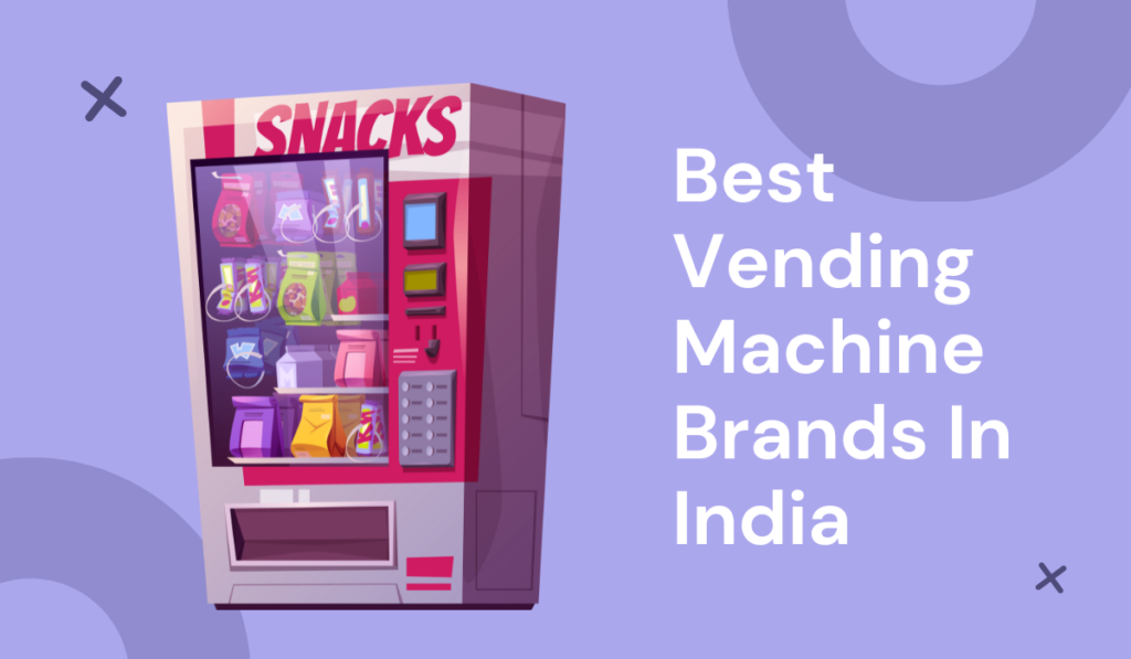 Best Vending Machine Brands In India:2024