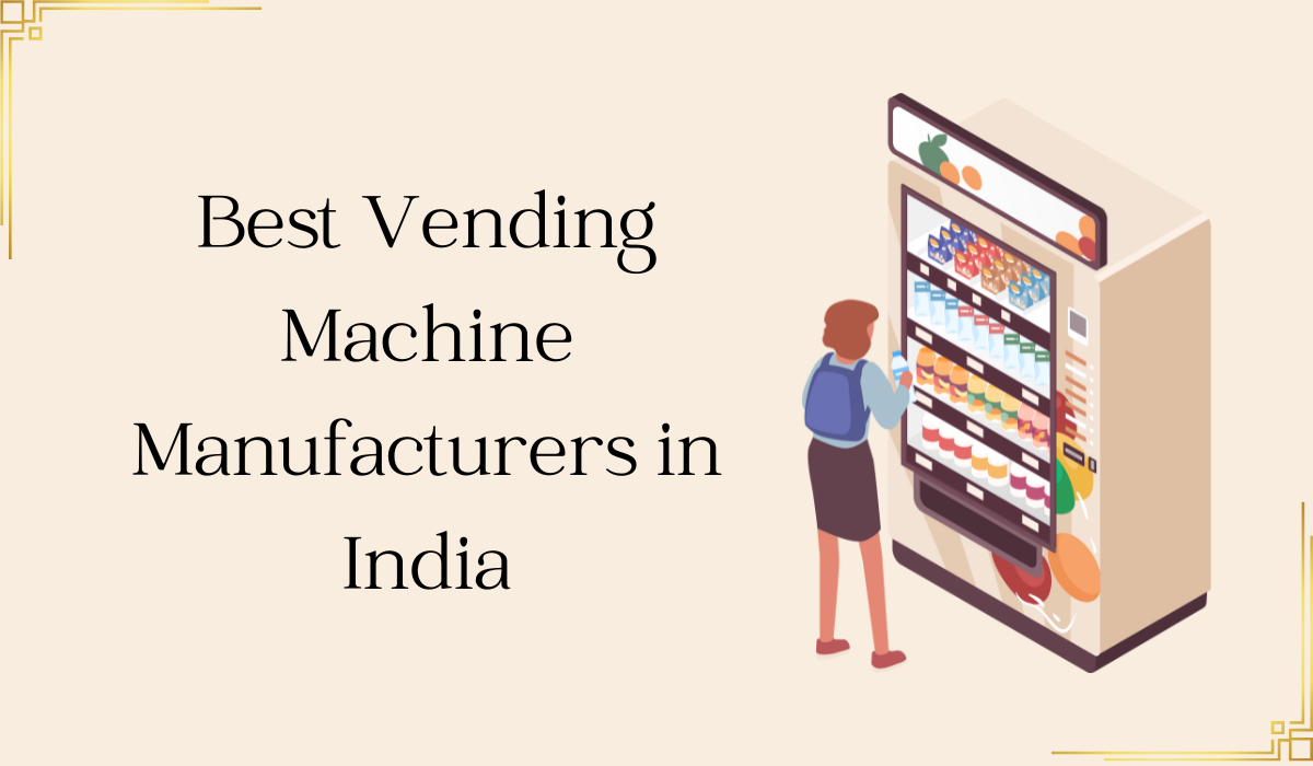 Best Vending Machine Manufacturers in India