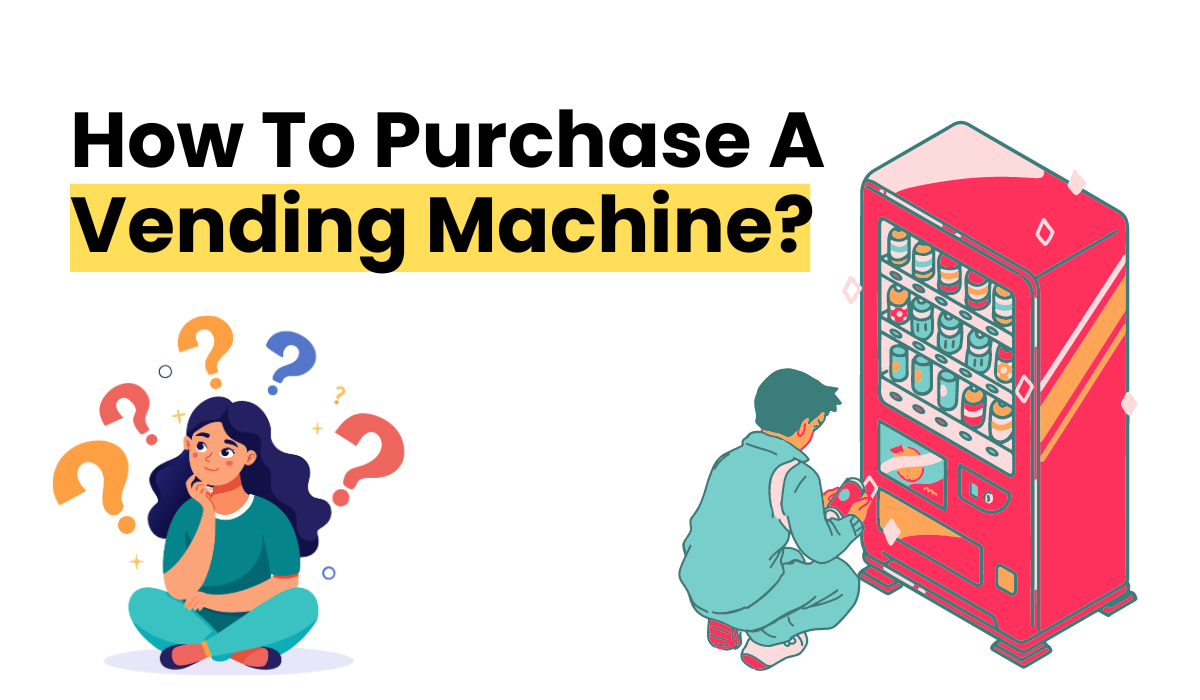 How to purchase a vending machine?