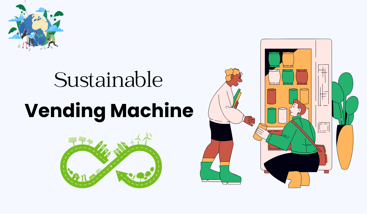 Sustainable Vending Machine