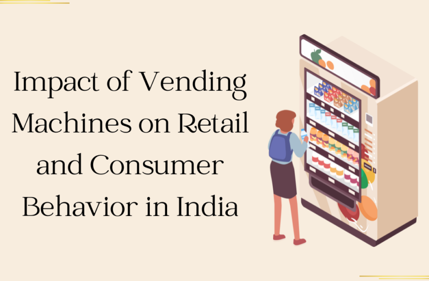 Impact of Vending Machines on Retail and Consumer Behavior in India